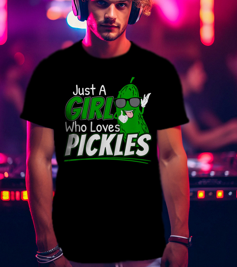 Just A Girl Who Loves Pickles Cool Sunglasses Pickle Character T-Shirt