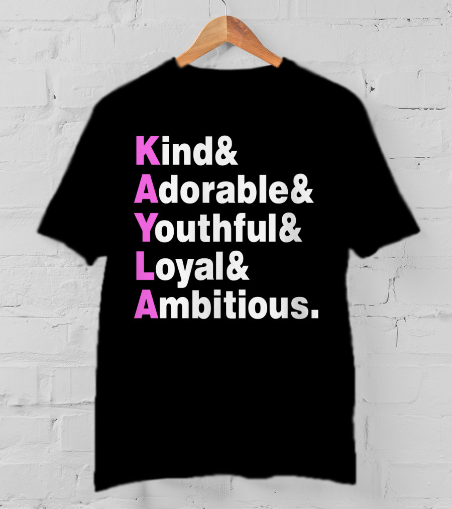 Kayla Name Kind Adorable Youthful Loyal Ambitious T-Shirt