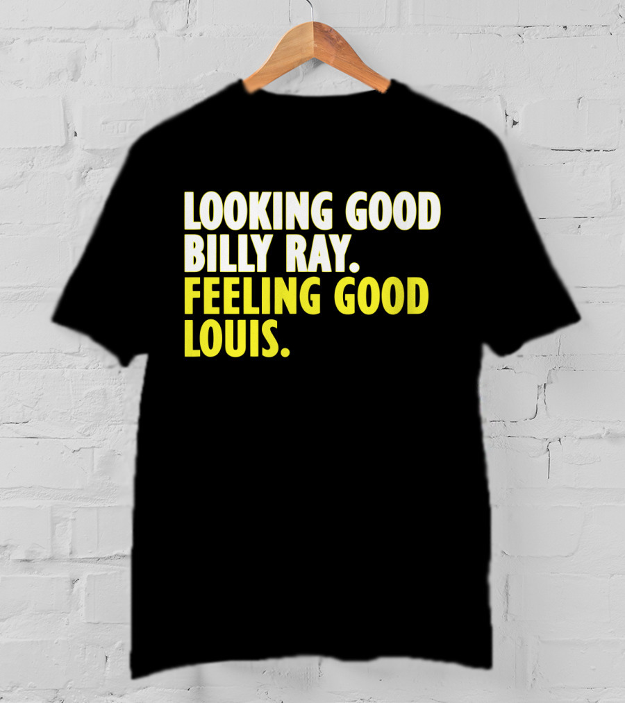 Looking Good Billy Ray Feeling Good Louis Trading Places Movie T-Shirt