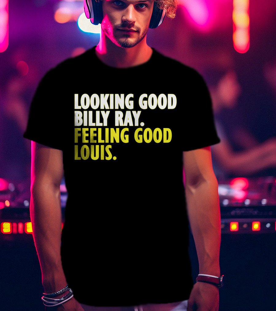 Looking Good Billy Ray Feeling Good Louis Trading Places Movie T-Shirt