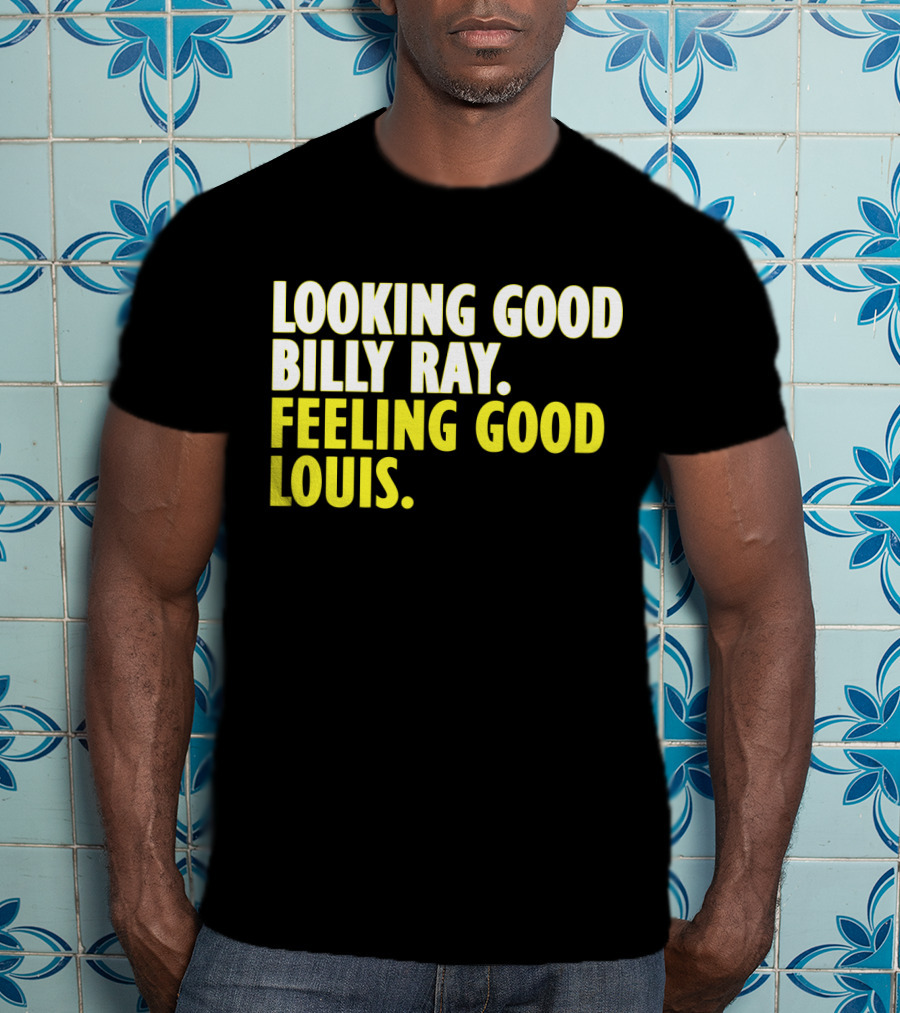 Looking Good Billy Ray Feeling Good Louis Trading Places Movie T-Shirt