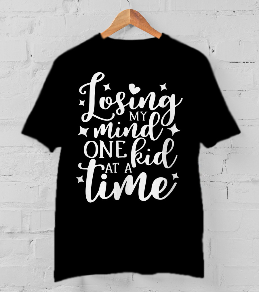 Losing My Mind One Kid At A Time With Stars And Heart Elements T-Shirt