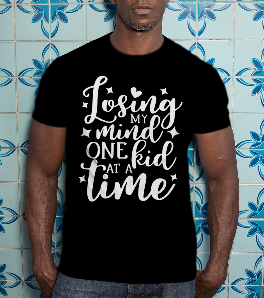 Losing My Mind One Kid At A Time With Stars And Heart Elements T-Shirt