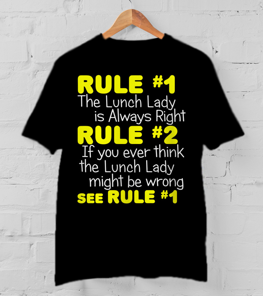 Rule #1 The Lunch Lady Is Always Right School Cafeteria Humor T-Shirt
