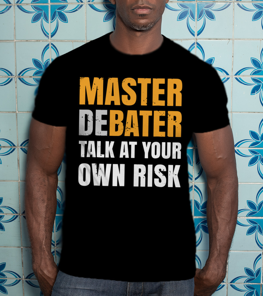 Master Debater Talk At Your Own Risk T-Shirt