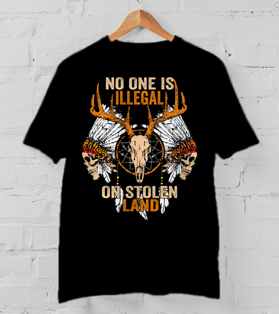 No One Is Illegal On Stolen Land Native American Skulls And Antlers T-Shirt