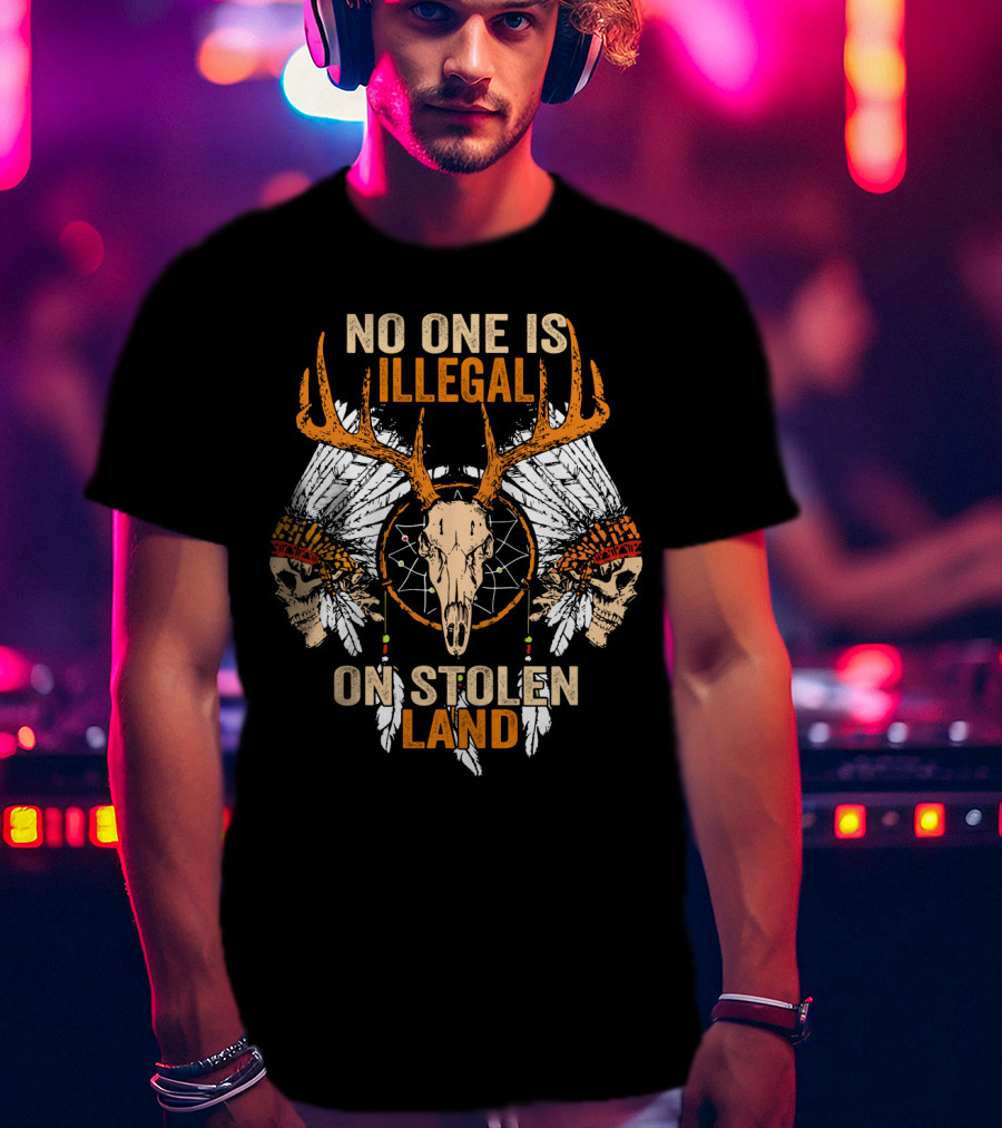 No One Is Illegal On Stolen Land Native American Skulls And Antlers T-Shirt