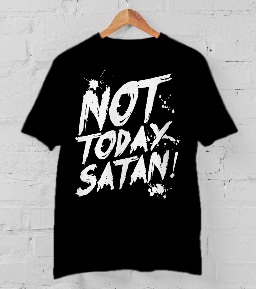 Not Today Satan White Paint Splatter Effect T-Shirt