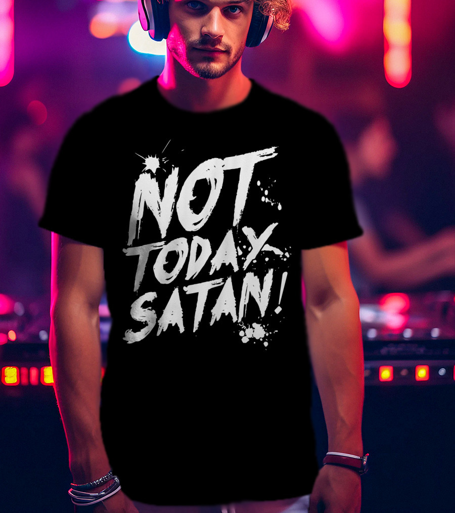 Not Today Satan White Paint Splatter Effect T-Shirt
