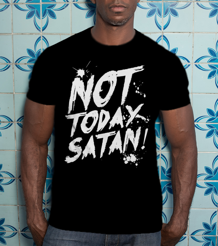 Not Today Satan White Paint Splatter Effect T-Shirt