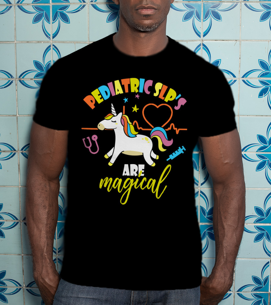 Pediatric SLP's Are Magical Unicorn T-Shirt