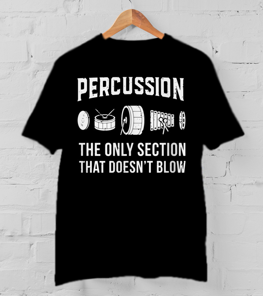 Percussion The Only Section That Doesn't Blow Drums And Xylophone T-Shirt