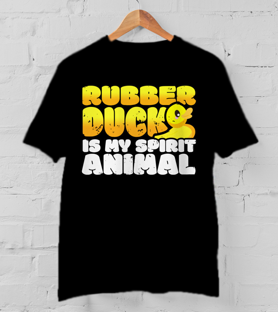 Rubber Duck Is My Spirit Animal With Yellow Duck T-Shirt
