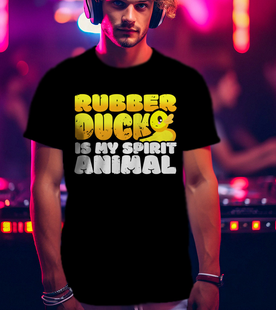 Rubber Duck Is My Spirit Animal With Yellow Duck T-Shirt
