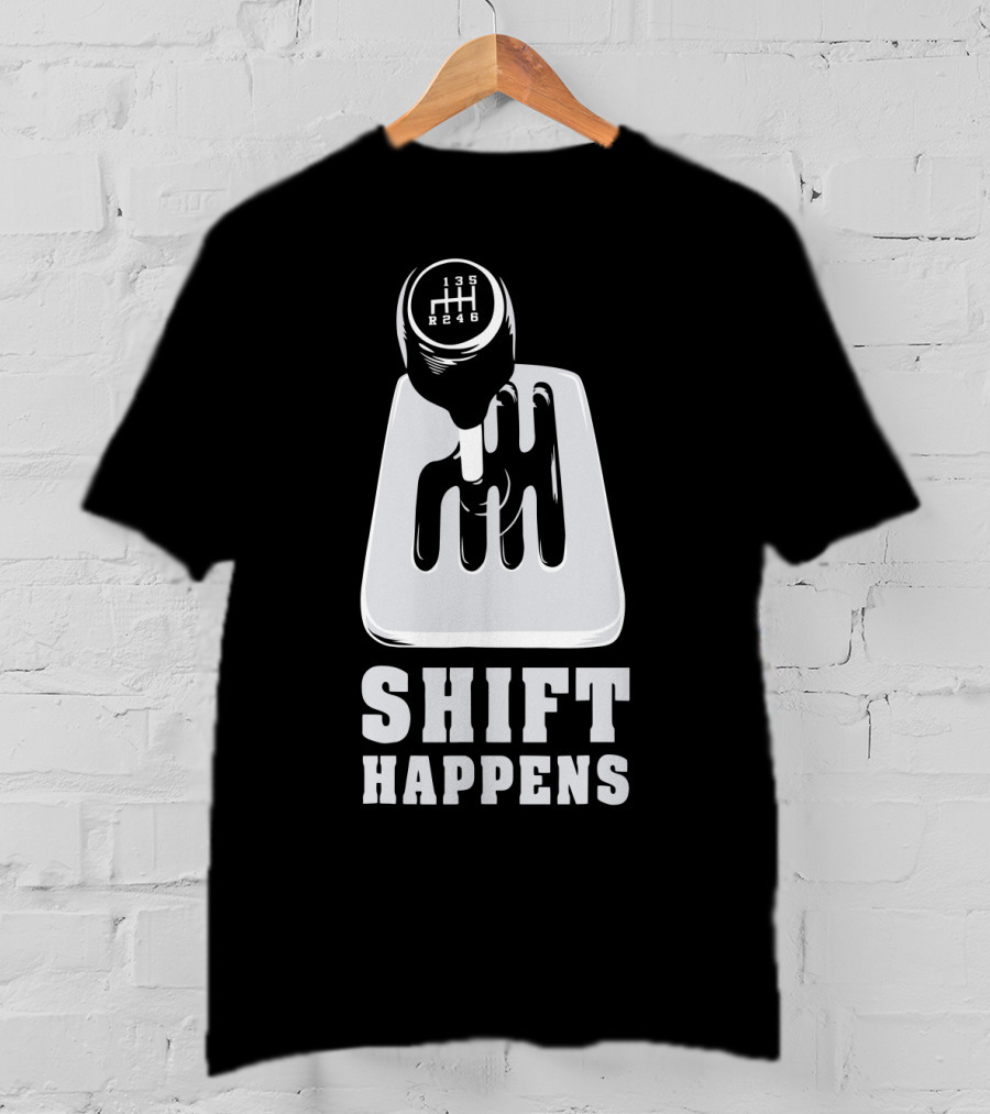 Shift Happens Gear Shift Manual Transmission Humor T-Shirt
