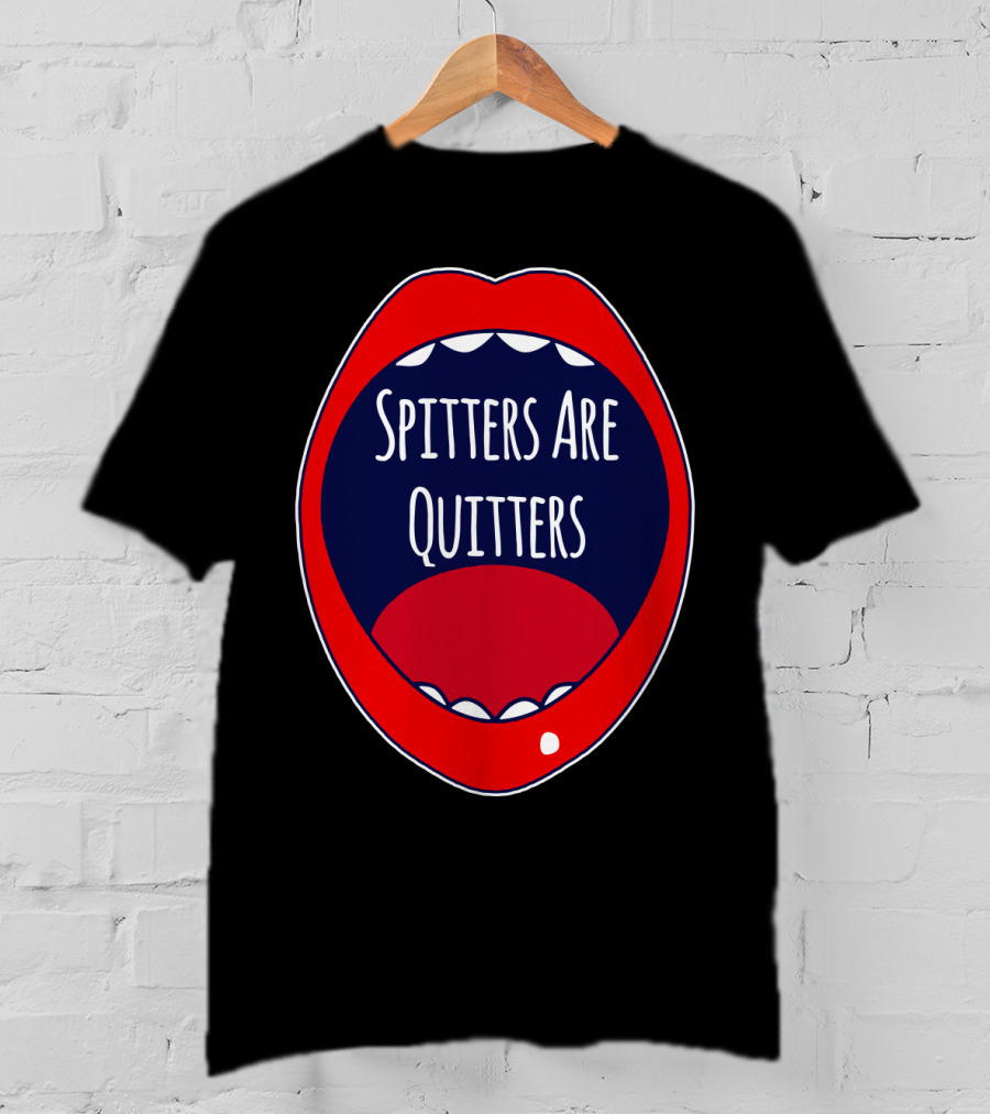 Spitters Are Quitters Red Blue Mouth T-Shirt