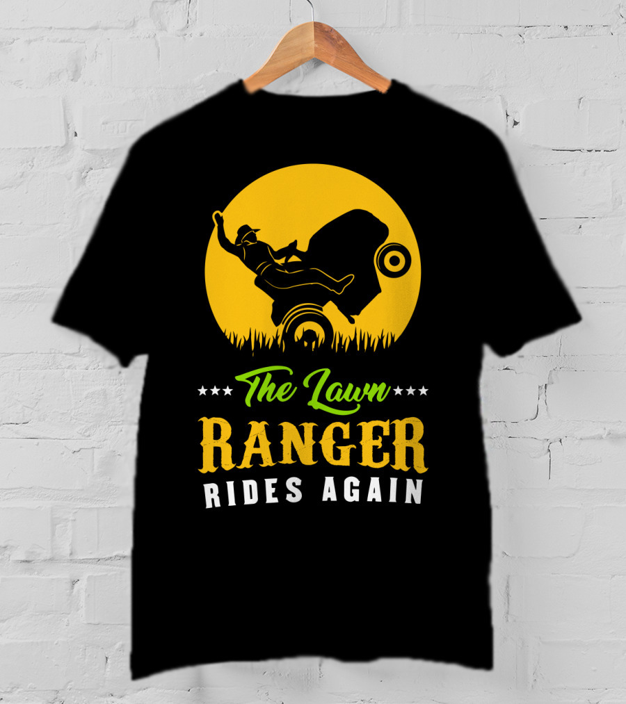 The Lawn Ranger Rides Again Lawn Mowing Adventure T-Shirt