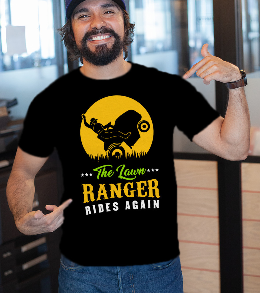The Lawn Ranger Rides Again Lawn Mowing Adventure T-Shirt