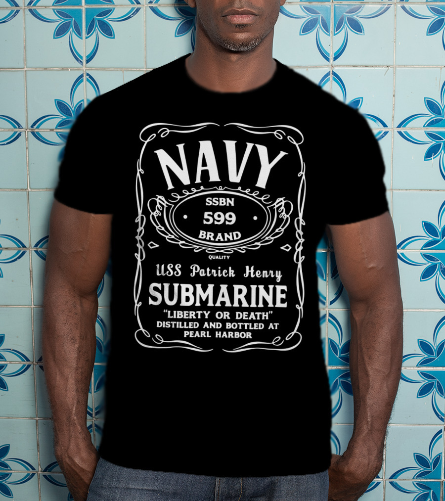 NAVY USS Patrick Henry SSBN 599 Submarine Liberty Or Death Distilled And Bottled At Pearl Harbor T-Shirt