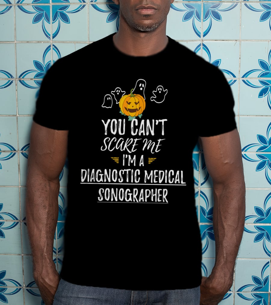 You Can't Scare Me I'm A Diagnostic Medical Sonographer Halloween Pumpkin Ghosts T-Shirt