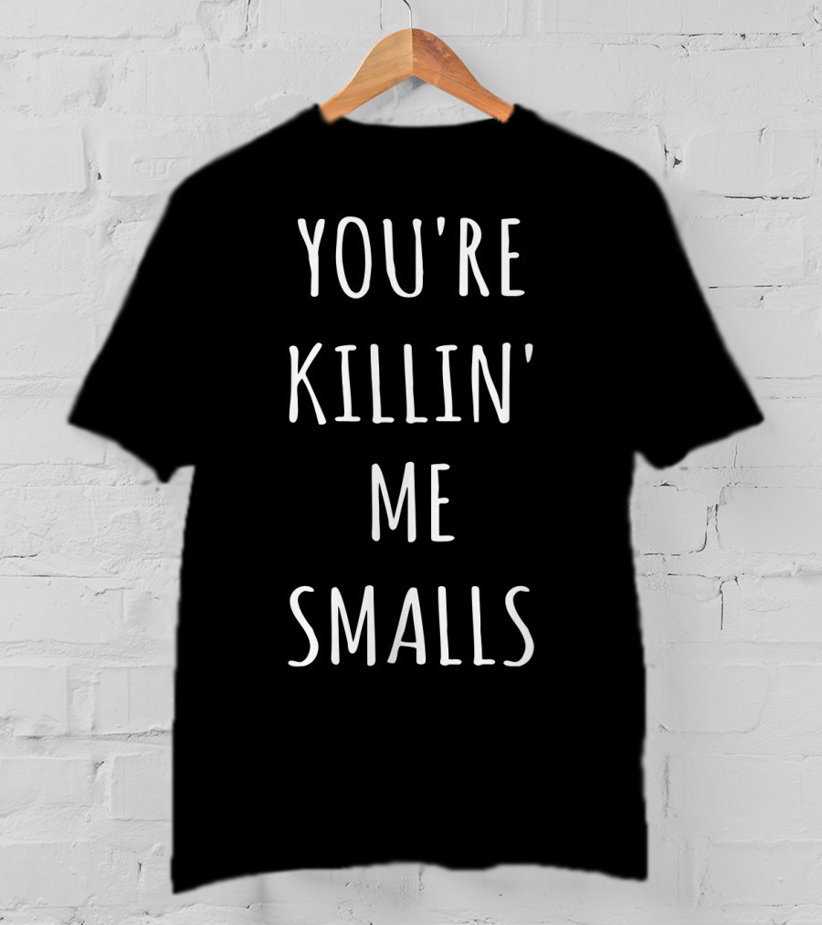 You're Killin' Me Smalls Sandlot Classic T-Shirt