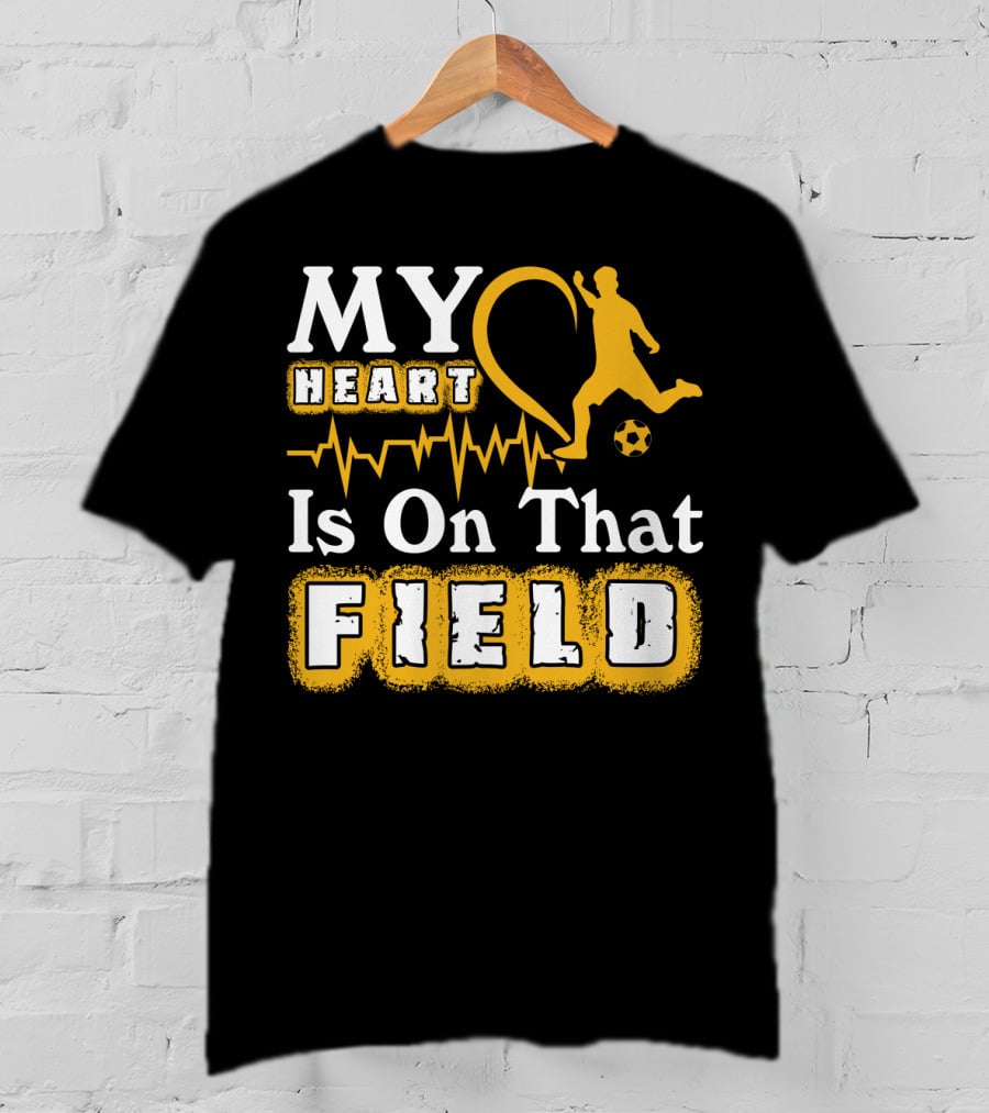 My Heart Is On That Field Soccer Lovers Player Heartbeat T-Shirt