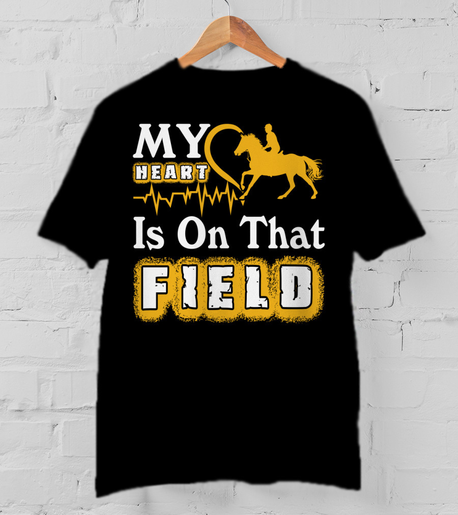 MY Heart Is On That Field Horse Riding T-Shirt
