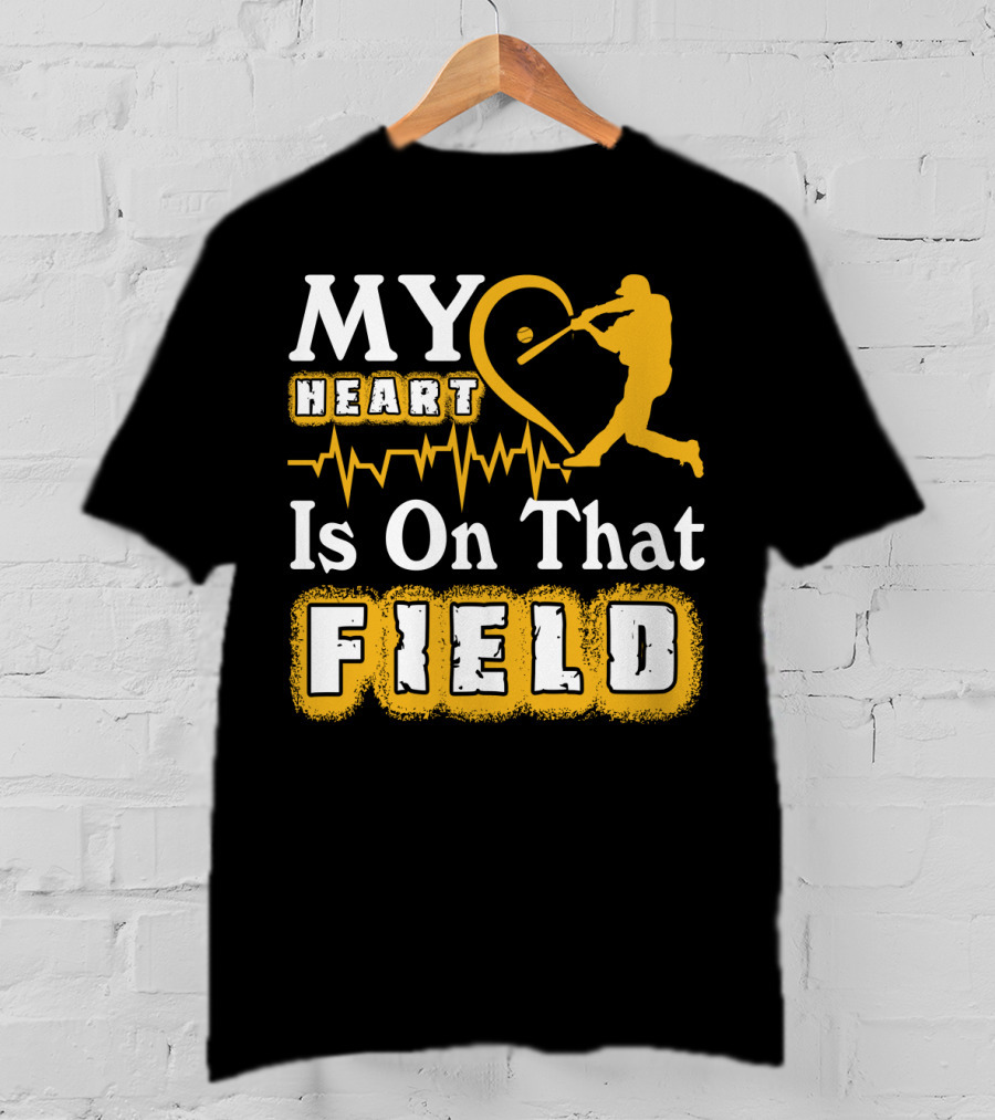 My Heart Is On That Field Baseball Lovers Swinging Batter Heartbeat T-Shirt
