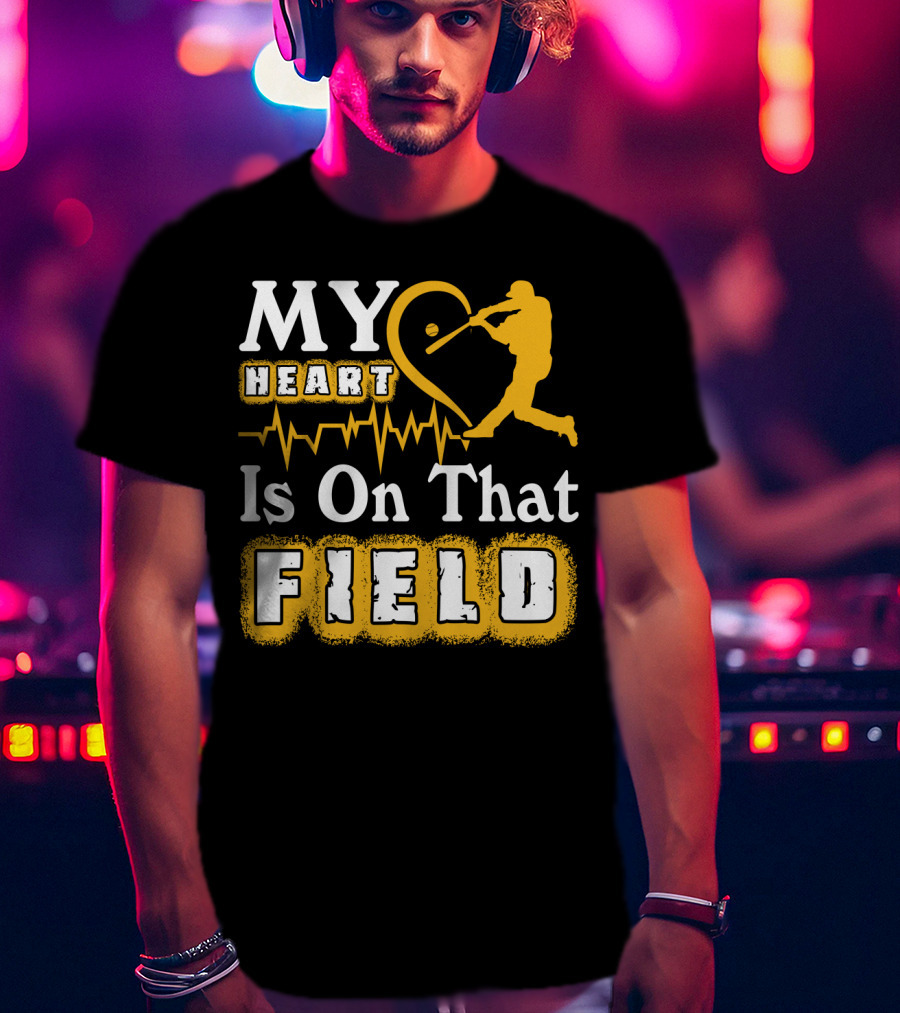 My Heart Is On That Field Baseball Lovers Swinging Batter Heartbeat T-Shirt