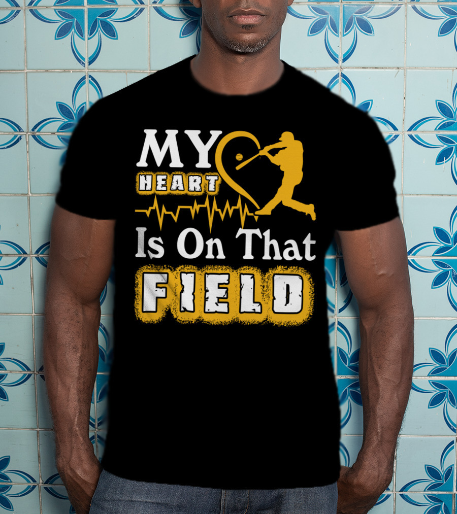 My Heart Is On That Field Baseball Lovers Swinging Batter Heartbeat T-Shirt