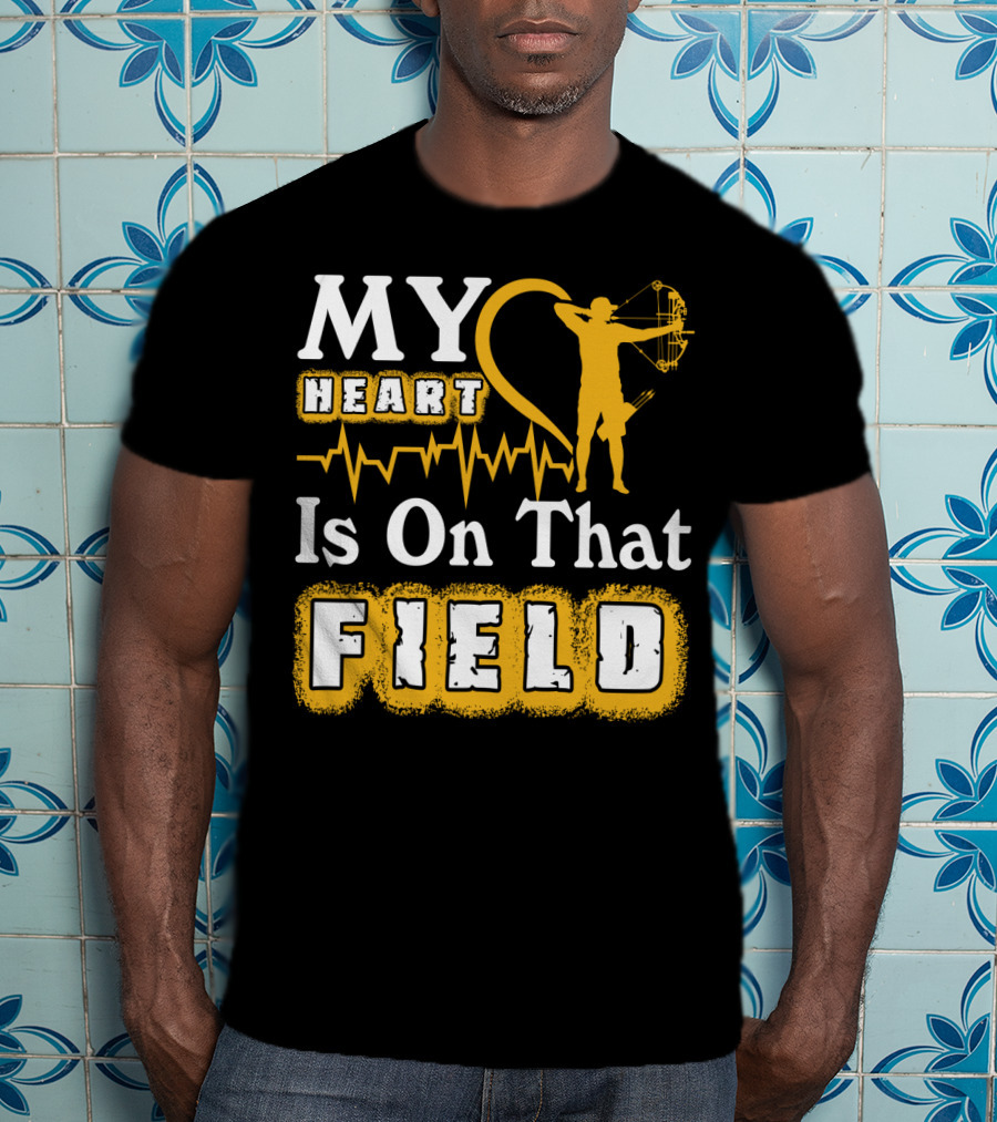MY HEART Is On That FIELD Archery T-Shirt