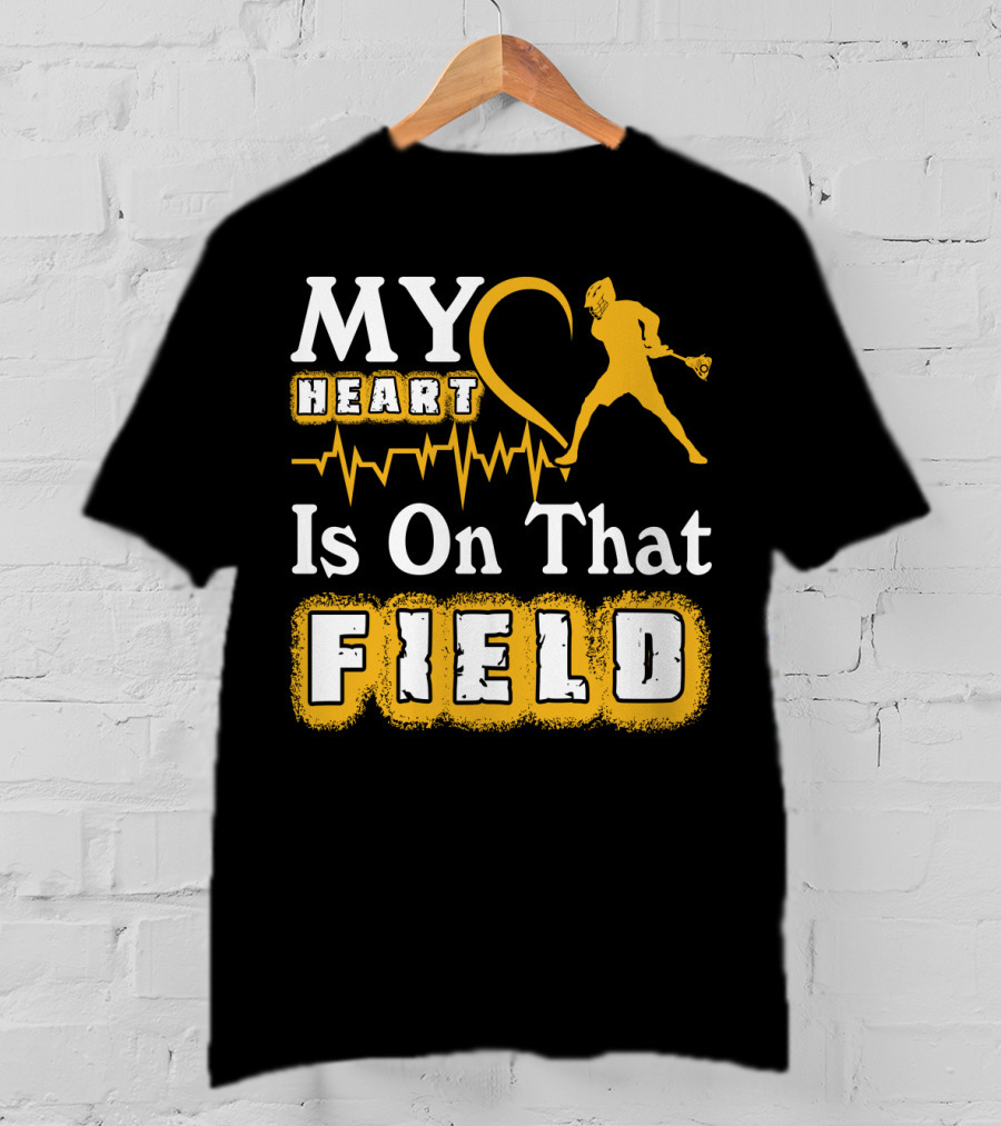 MY Heart Is On That Field Lacrosse T-Shirt