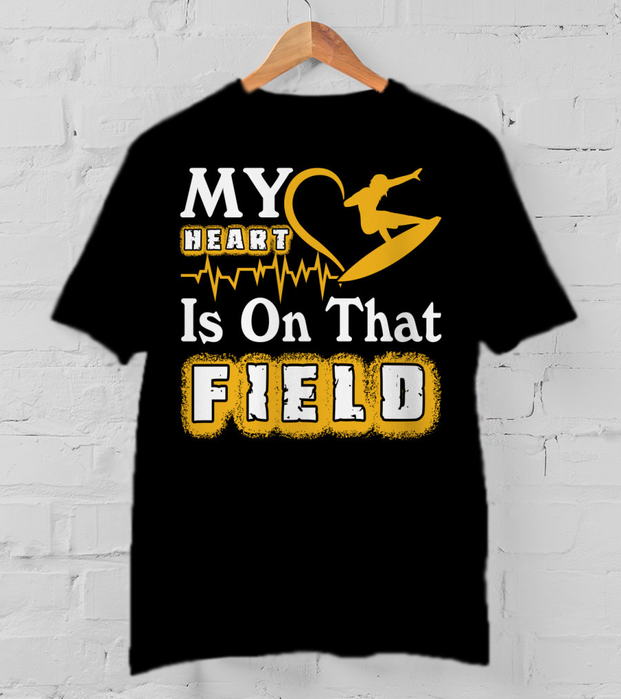 My Heart Surfing Is On That Field T-Shirt