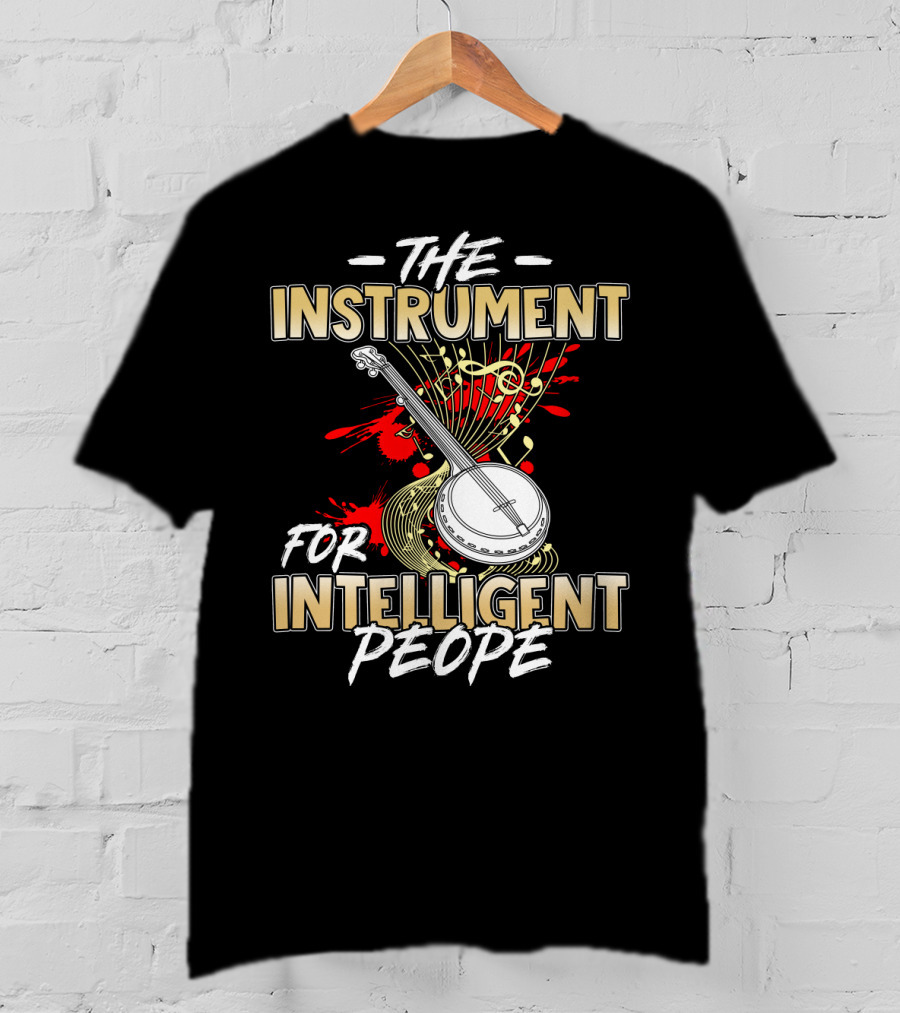 Banjo The Instrument For Intelligent People T-Shirt