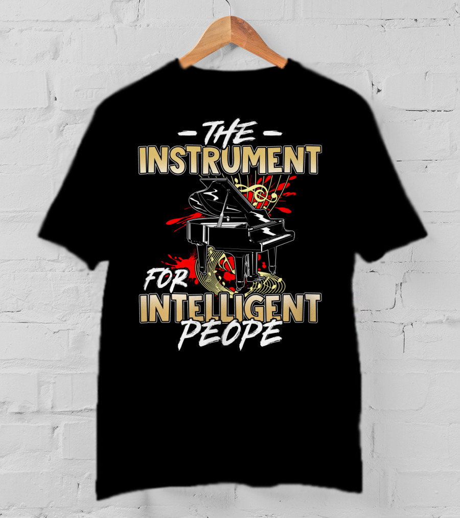 The Instrument For Intelligent People Piano T-Shirt