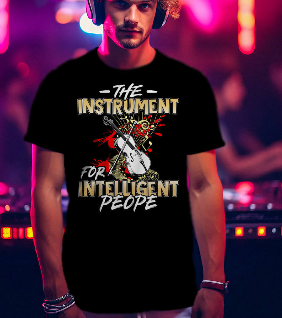 The Cello: The Instrument For Intelligent People T-Shirt