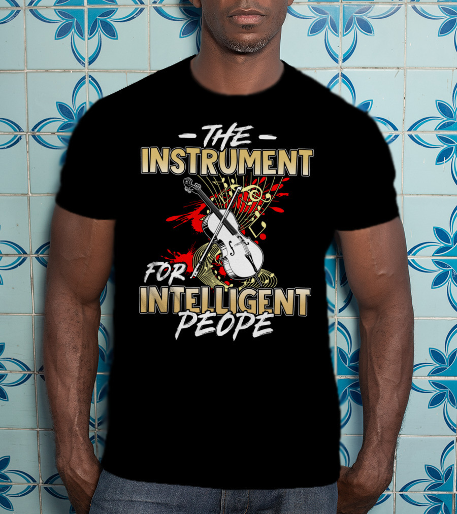 The Cello: The Instrument For Intelligent People T-Shirt