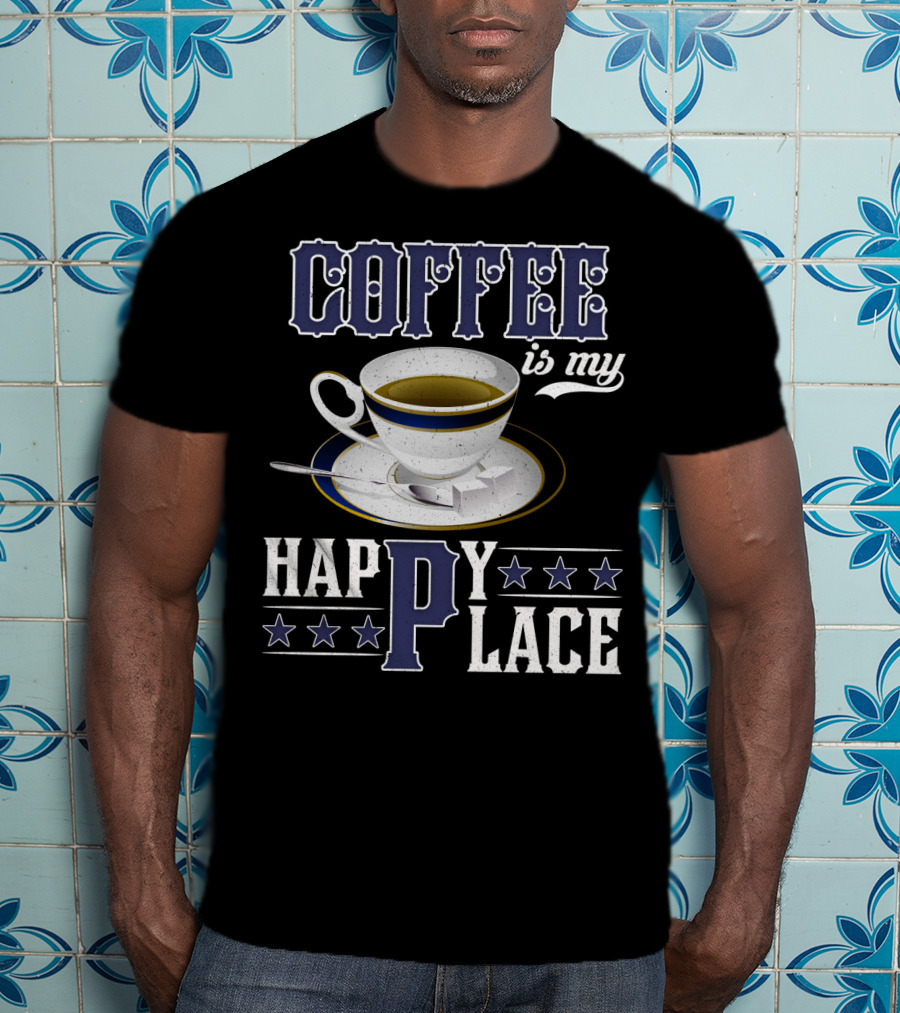 COFFEE Is My Happy Place Cup Saucer Sugar Cubes Stars T-Shirt