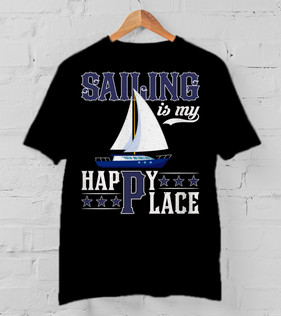 Sailing Is My Happy Place Boat Stars Ocean Adventure T-Shirt