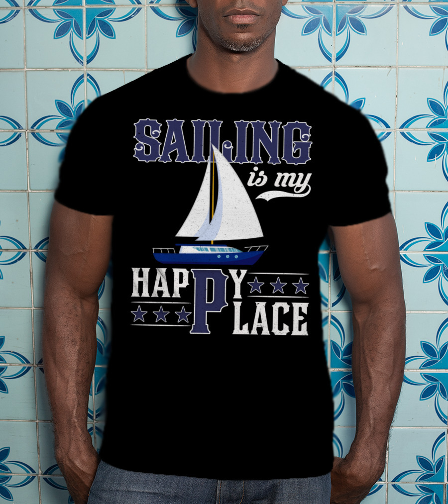 Sailing Is My Happy Place Boat Stars Ocean Adventure T-Shirt