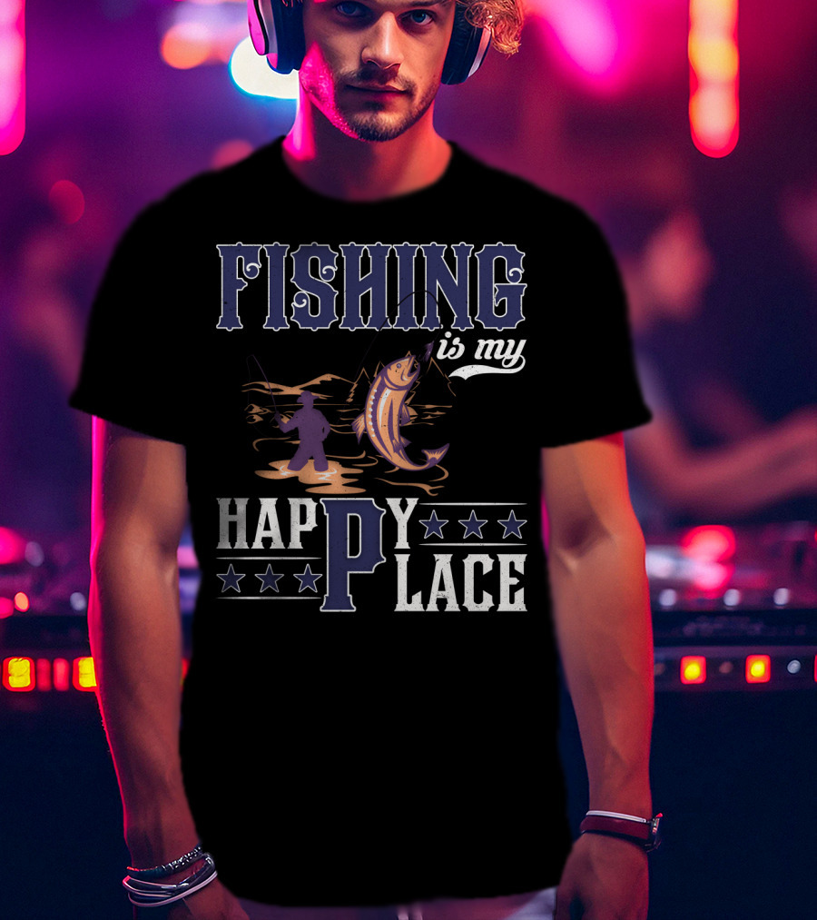 Fishing Is My Happy Place With Angler And Fish T-Shirt