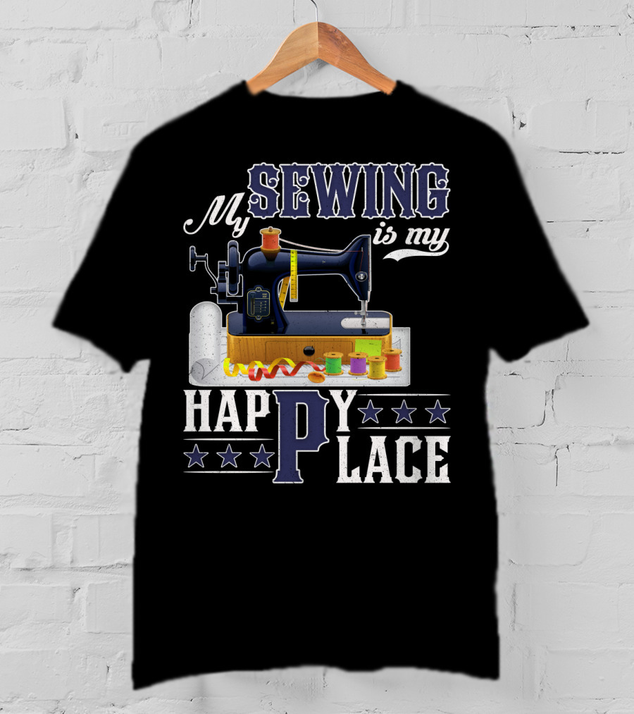 My Sewing Is My Happy Place Sewing Machine Spools Stars T-Shirt