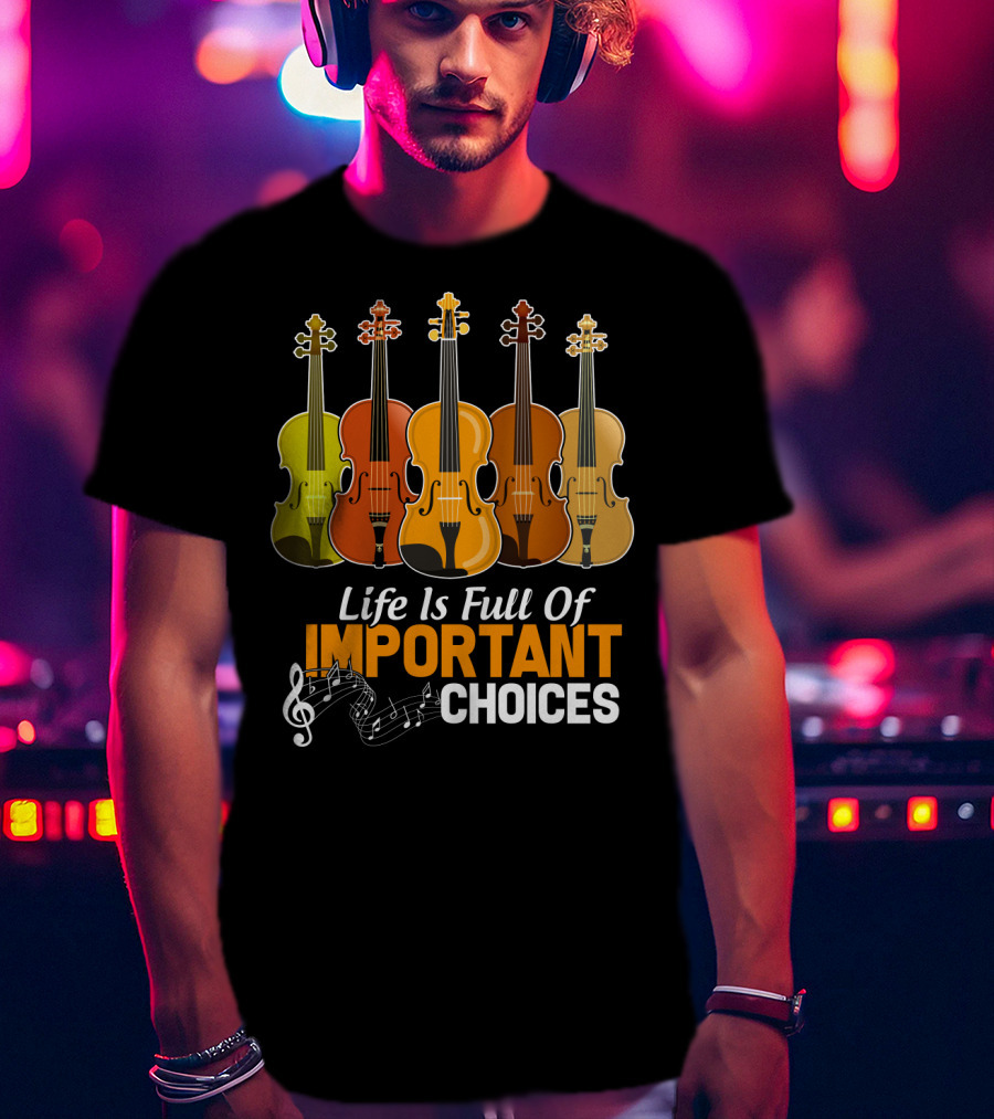 Life Is Full Of Important Choices Funny Viola Musical Notes Quintet T-Shirt