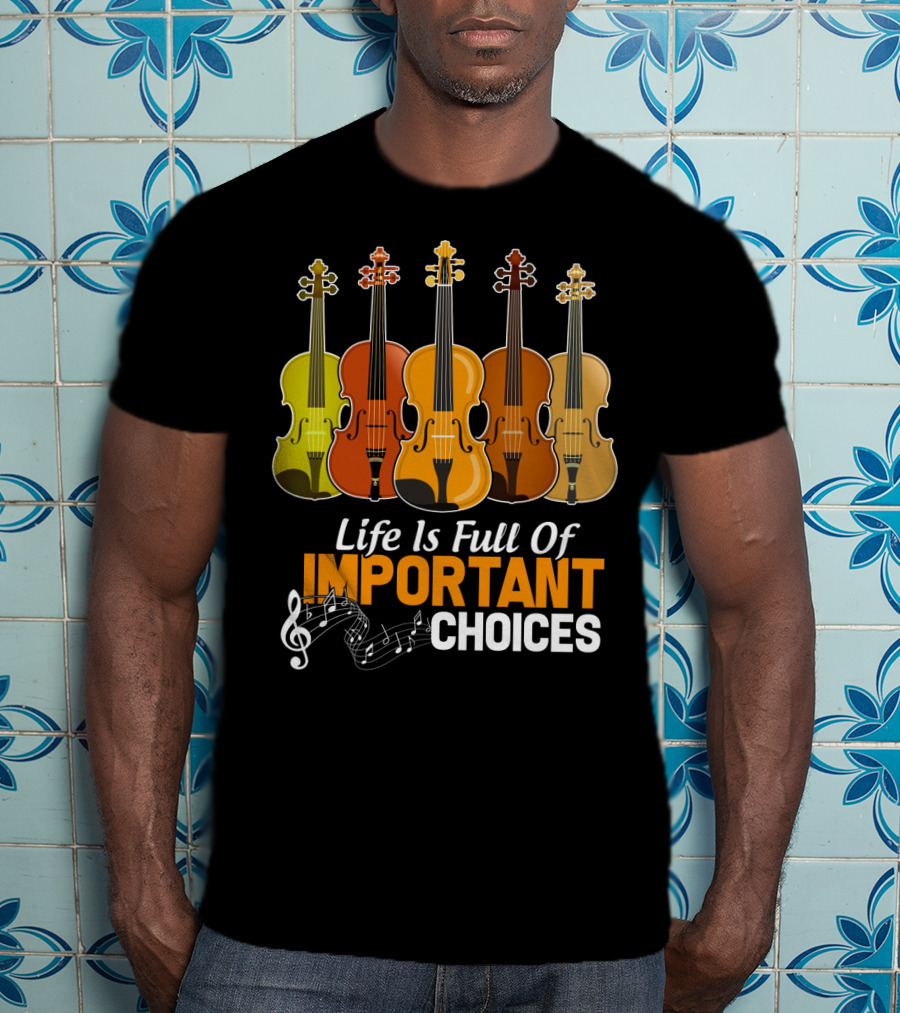 Life Is Full Of Important Choices Funny Viola Musical Notes Quintet T-Shirt