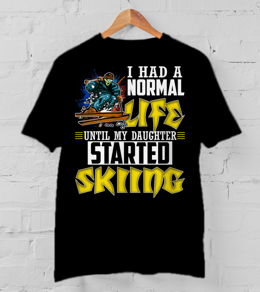 I Had A Normal Life Until My Daughter Started Skiing Masked Skier T-Shirt
