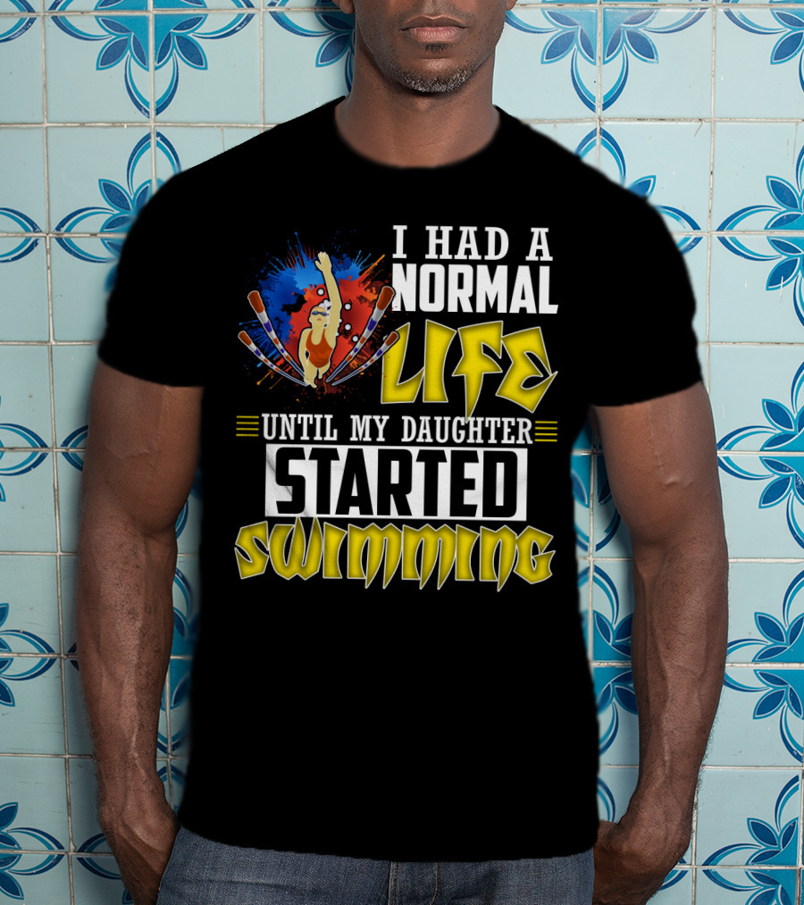 I Had A Normal Life Until My Daughter Started Swimming Vintage Style Swimmer T-Shirt