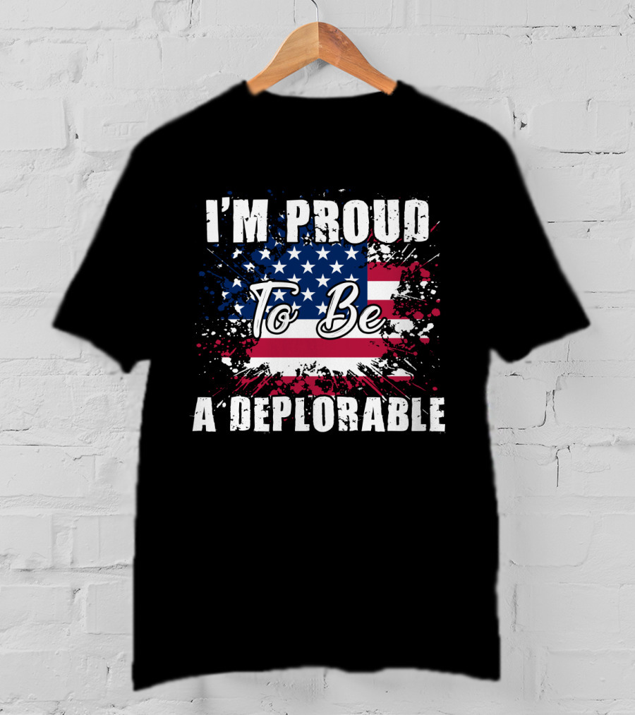 I'm Proud To Be A Deplorable American Flag T-Shirt