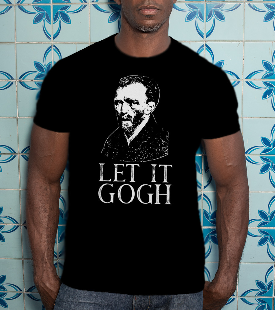 LET IT GOGH Vincent Van Gogh T-Shirt