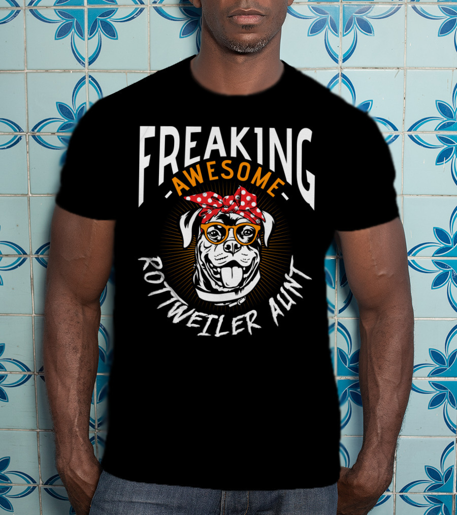 Freaking Awesome Rottweiler Aunt T-Shirt