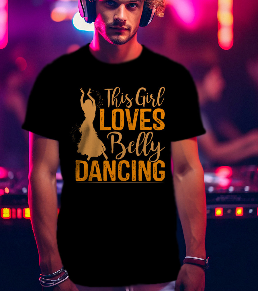 This Girl Loves Belly Dancing T-Shirt